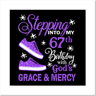 Stepping Into My 67th Birthday With God's Grace & Mercy Bday Posters and Art